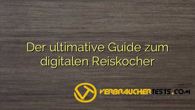 Der ultimative Guide zum digitalen Reiskocher