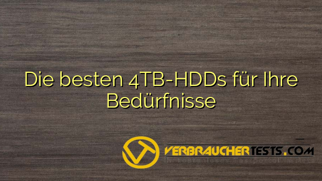 Die besten 4TB-HDDs für Ihre Bedürfnisse