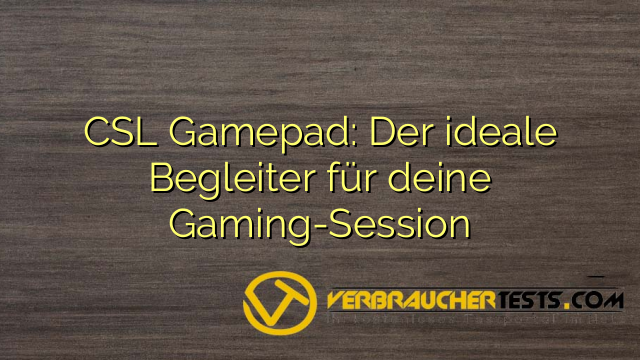 CSL Gamepad: Der ideale Begleiter für deine Gaming-Session