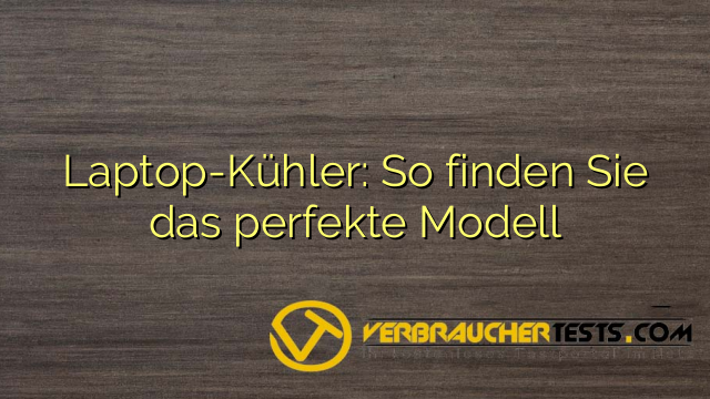 Laptop-Kühler: So finden Sie das perfekte Modell